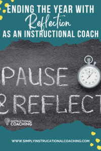 Ending the year with reflection as an instructional coach