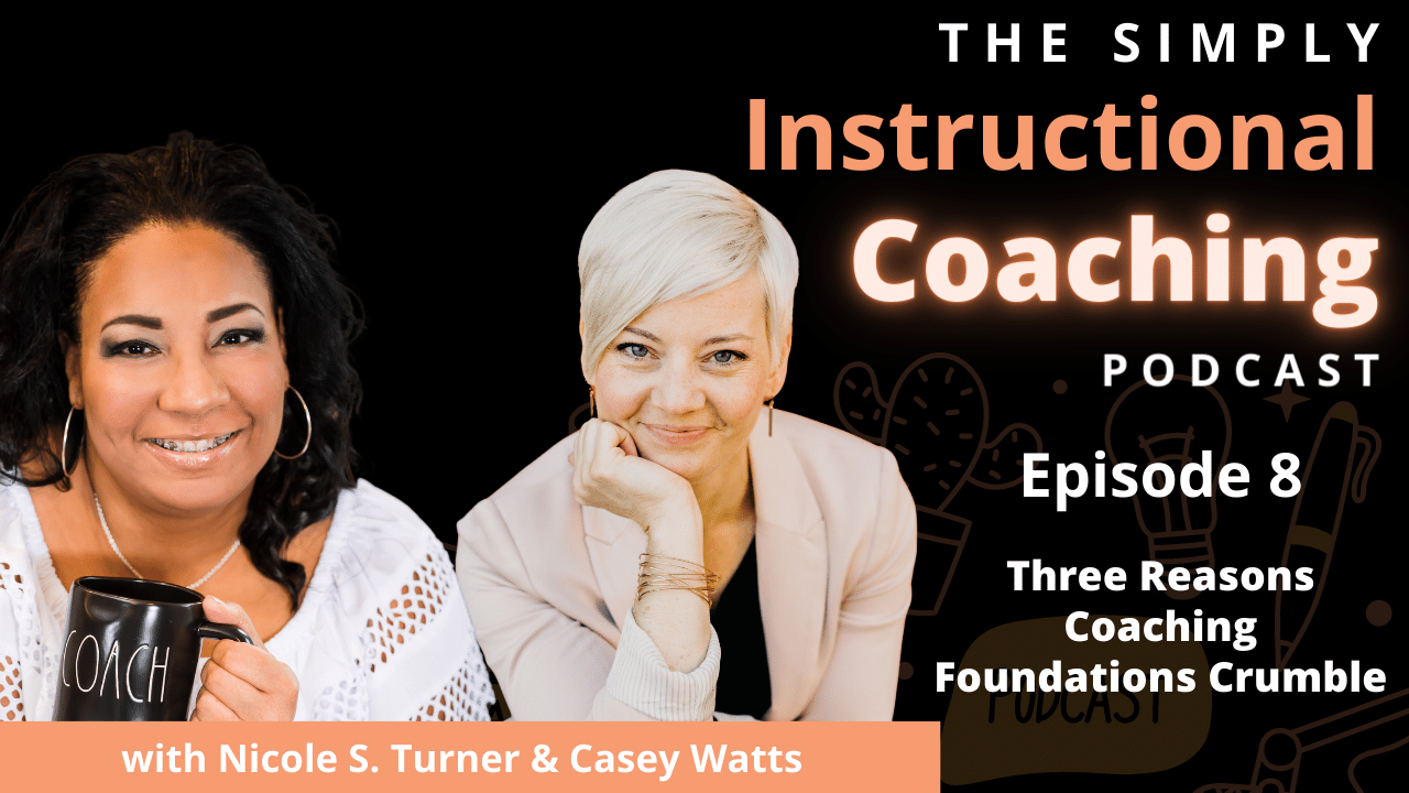 Nicole S. Turner holding a coffee mug and Casey Watts on the right side with the words "Episode 8 - Three Reasons Coaching Foundations Crumble with guest Casey Watts"