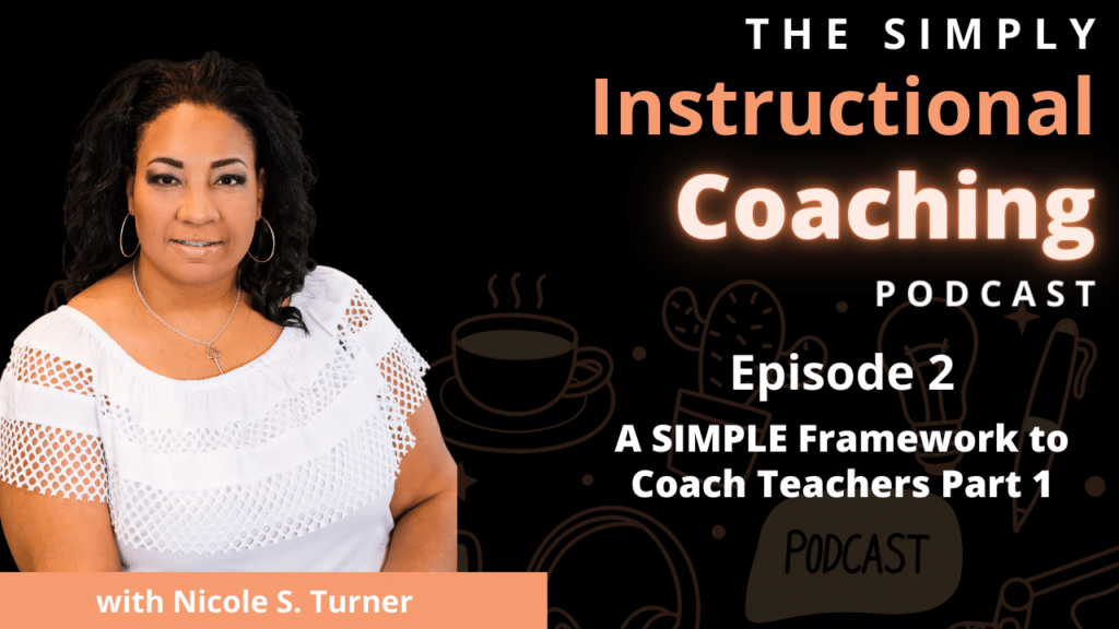 Nicole S Turner wearing a white top with the words "THE SIMPLY Instructional Coaching Podcast Episode 2 - A SIMPLE Framework to Coach Teachers"